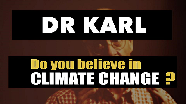 Dr Karl – Do you believe in climate change?