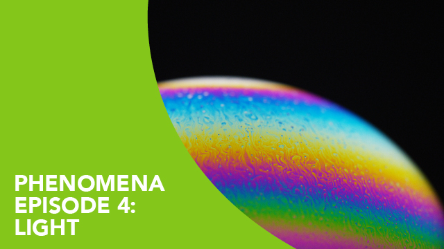 Phenomena – Episode 4: Light